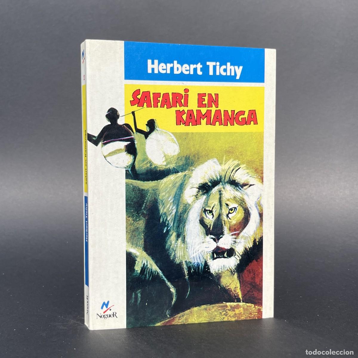 Libros antiguos: A&ntilde;o 1960 - Safari en Kamanga - Herbert Tichy - Caza
