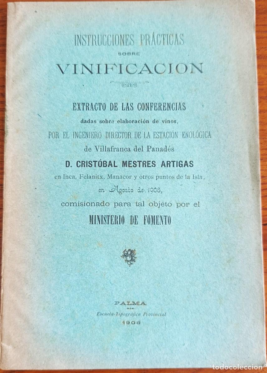Libros antiguos: INSTRUCCIONES PR&Aacute;CTICAS SOBRE VINIFICACI&Oacute;N. ELABORACI&Oacute;N DE VINOS. CRISTOBAL MESTRES. MALLORCA, 1908