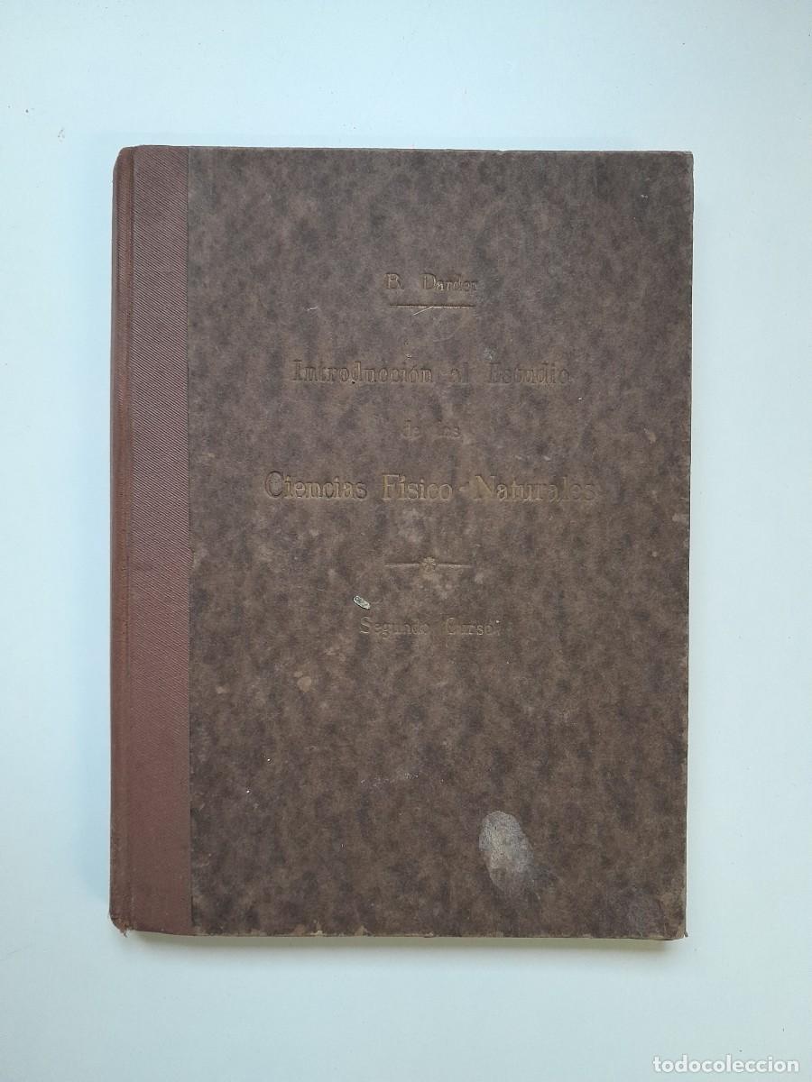 Libros antiguos: INTRODUCCI&Oacute;N AL ESTUDIO DE LAS CIENCIAS F&Iacute;SICO-NATURALES. SEGUNDO CURSO - BARTOLOM&Eacute; DARD&Eacute; PERIC&Aacute;S (T