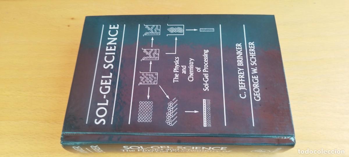 Libros antiguos: SOL GEL SCIENCE/BRINKER-SCHERER-EN INGLES Ciencia Sol-Gel f&iacute;sica qu&iacute;mica procesamiento sol-gel