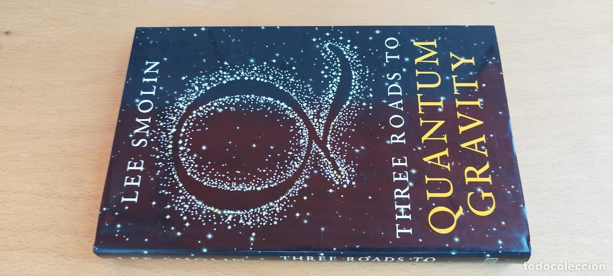 Libros antiguos: THREE ROADS TO QUANTUM GRAVITY/LEE SMOLIN/EN INGLES Tres caminos hacia la gravedad cu&aacute;ntica