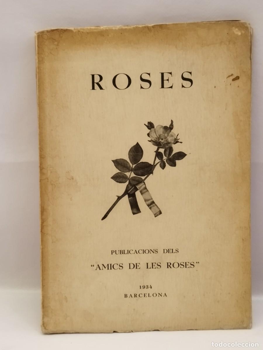 Libros antiguos: Roses. Publicacions dels Amics de les roses. Barcelona, 1934.