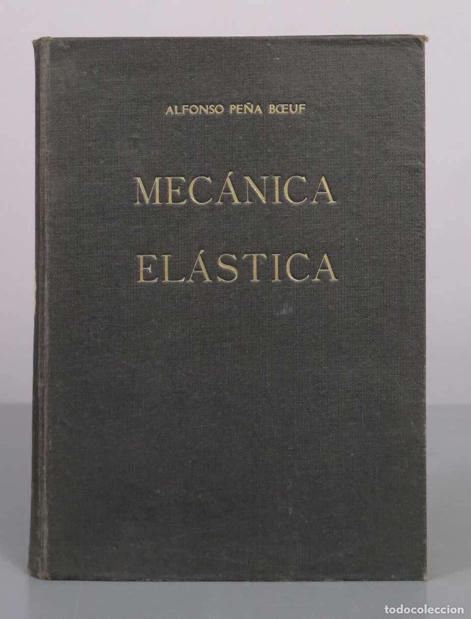 Libros antiguos: Mec&aacute;nica El&aacute;stica - Alfonso Pe&ntilde;a Boeuf - Talleres Voluntad. DEDICADO AUTOGRAFO AUTOR 1925