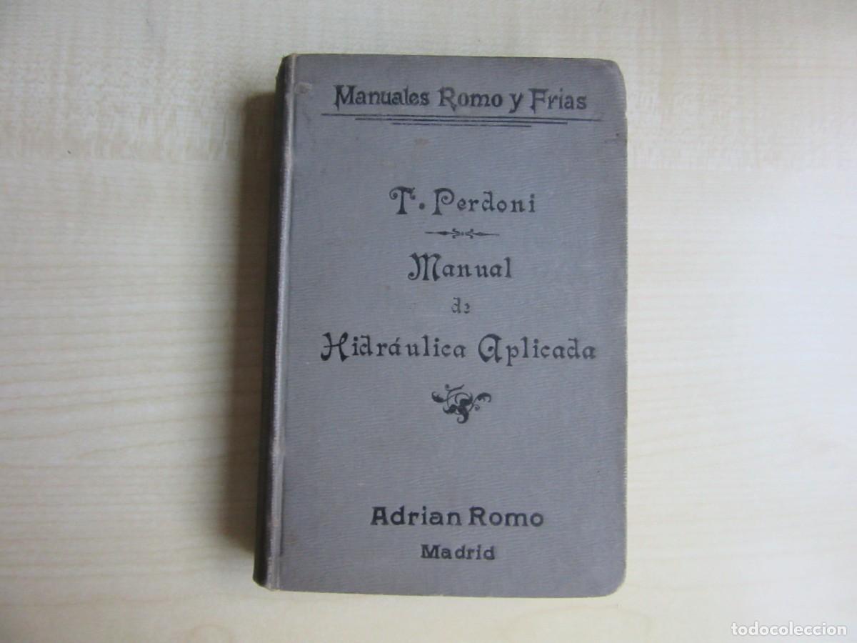 Libri antichi: Manual de Hidr&aacute;ulica Aplicada T Perdoni Manuales Romo y Fr&iacute;as 1904