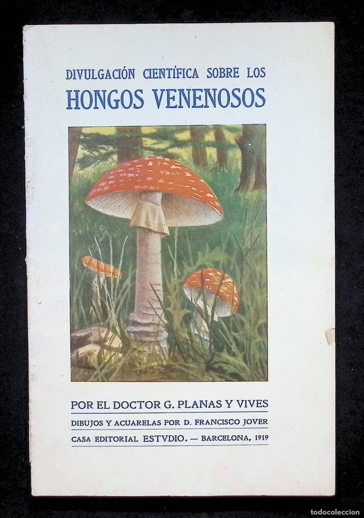 Libros antiguos: DIVULGACI&Oacute;N CIENT&Iacute;FICA SOBRE LOS HONGOS VENENOSOS. -