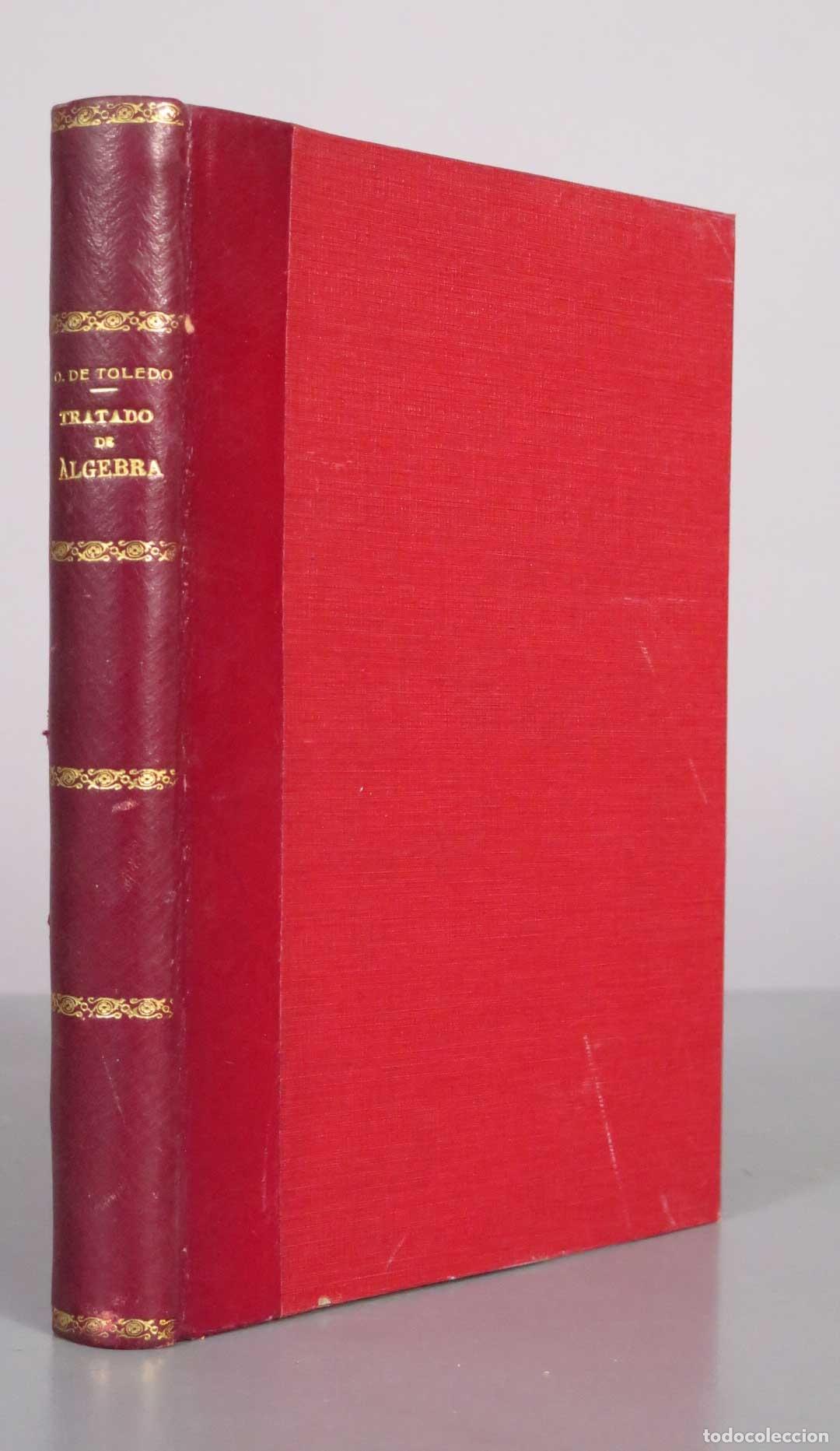 Libros antiguos: Tratado de &Aacute;lgebra - Tomo I - Luis Octavio de Toledo - Librer&iacute;a General de Victoriano Su&aacute;rez 1914