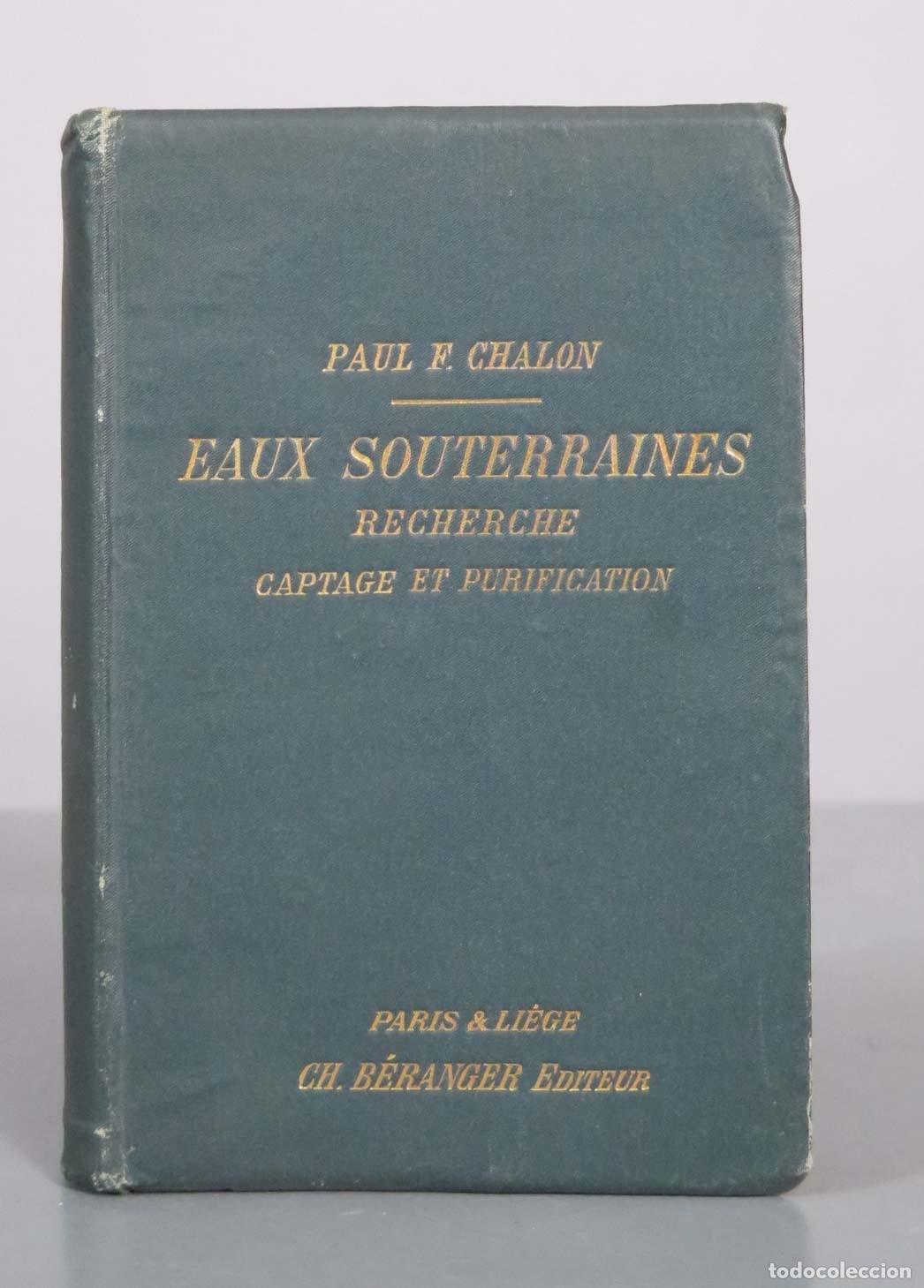 Libros antiguos: Les Eaux Souterraines. Recherche, captage et purification - Paul-F. Chalon - 1913