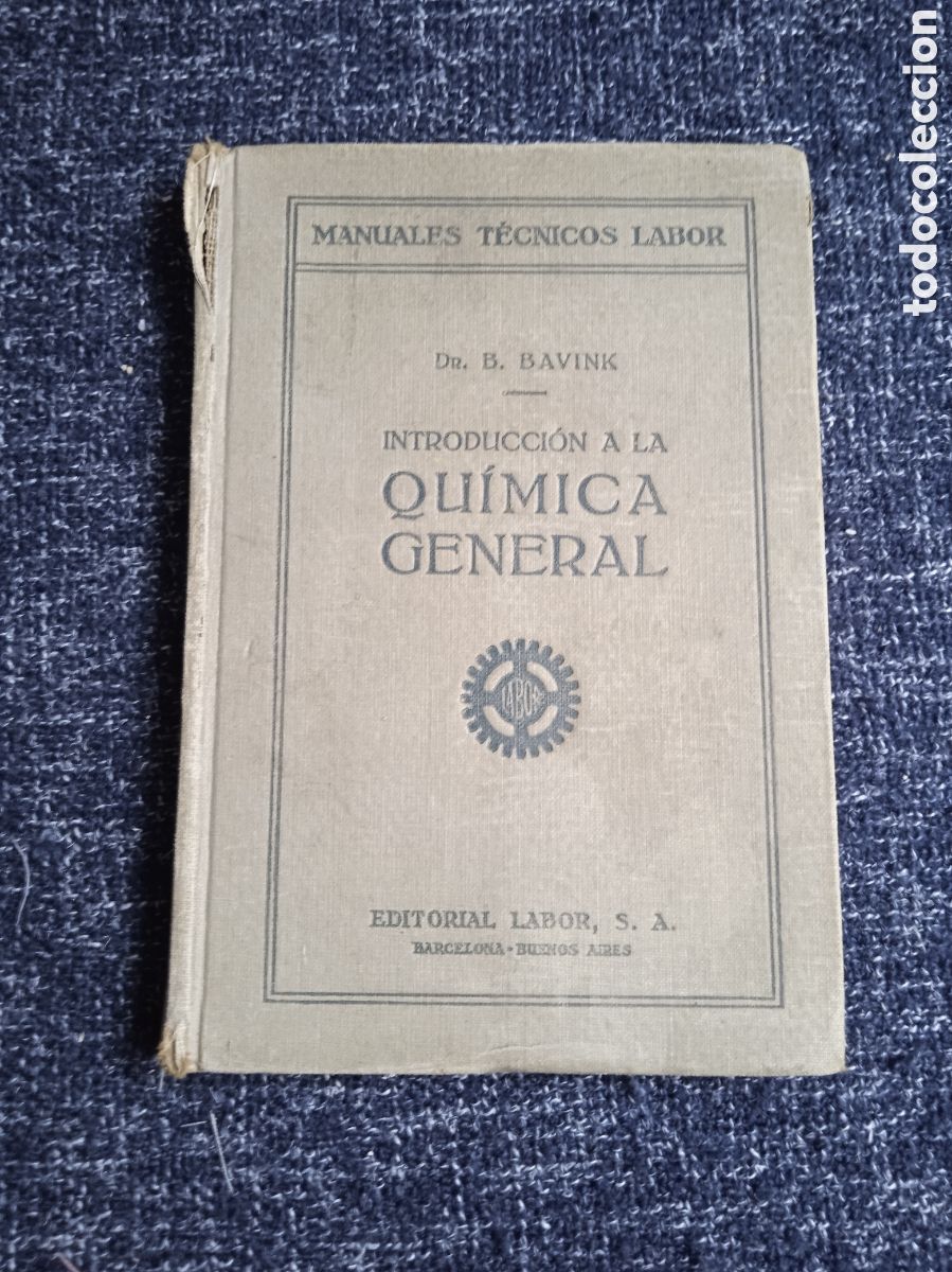 Libri antichi: INTRODUCCI&Oacute;N A LA QU&Iacute;MICA GENERAL. / B. BAVINK. -ED. EDITORIAL LABOR 1926