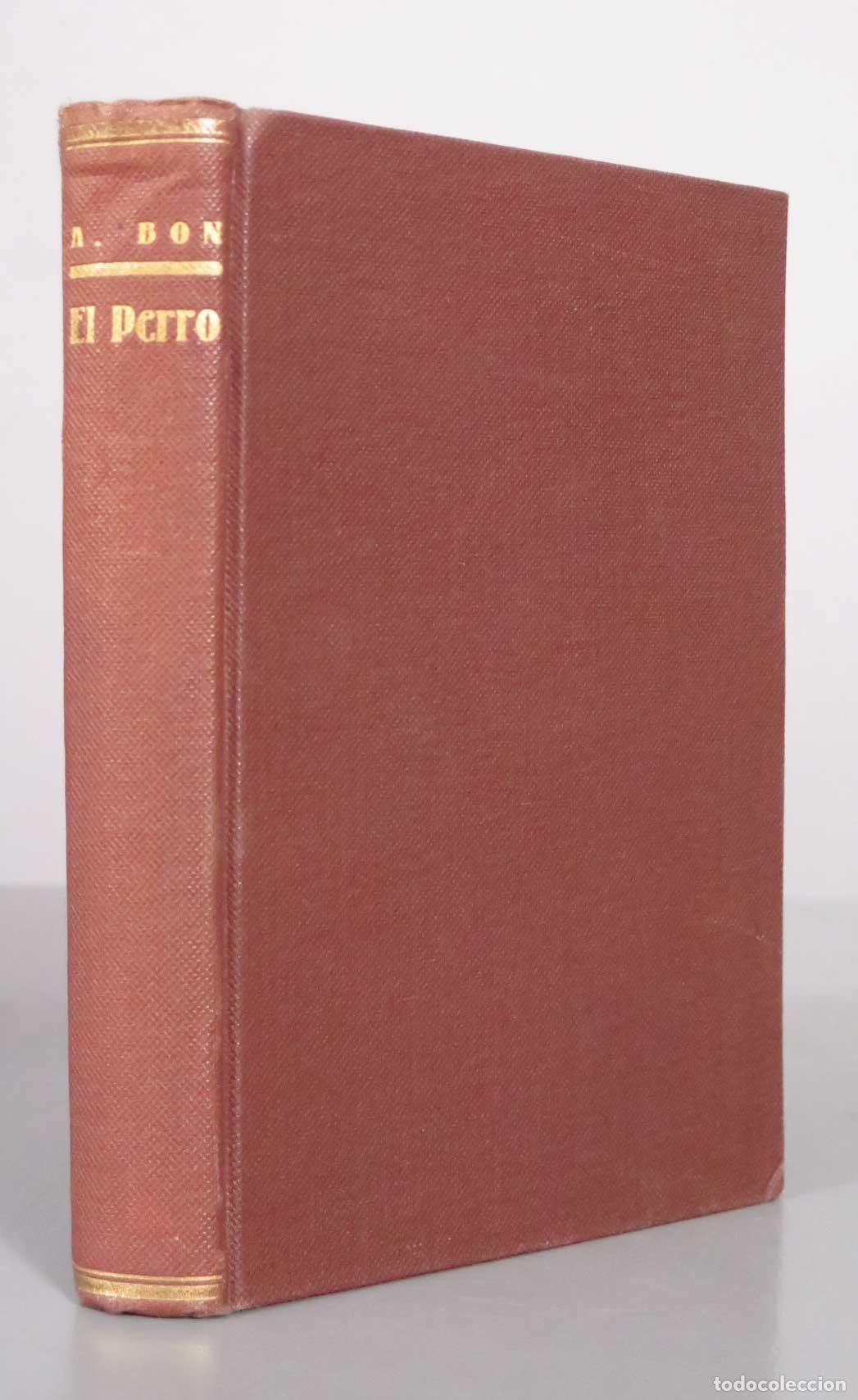 Libros antiguos: El Perro: Razas, Reproducci&oacute;n, Cr&iacute;a, Alimentaci&oacute;n, Adiestramiento, Enfermedades - Alejandro Bon 1932