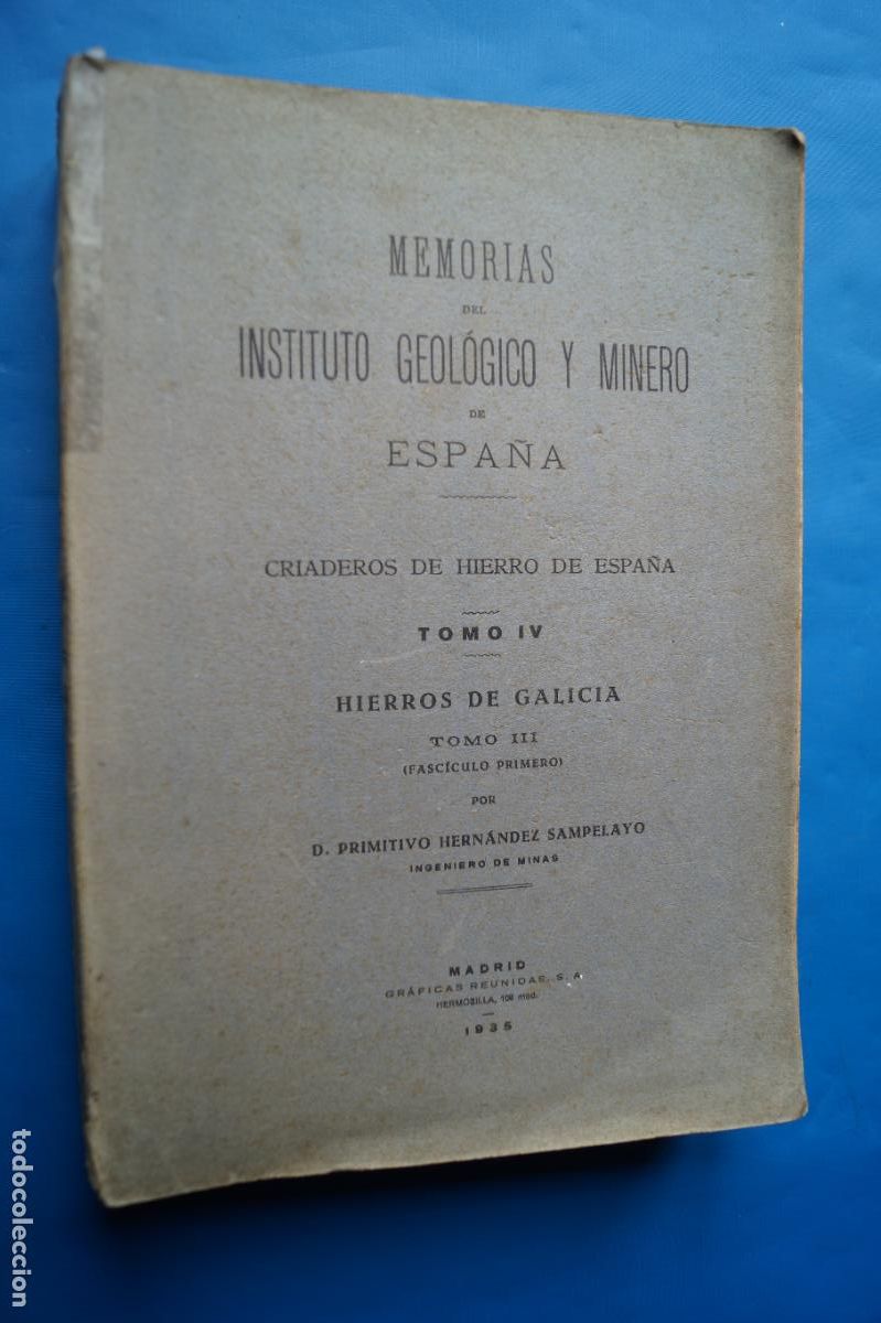 Libros antiguos: MEMORIAS INSTITUTO GEOLOGICO Y MINERO. HIERROS DE GALICIA. PRIMITIVO HERNANDEZ, 1935