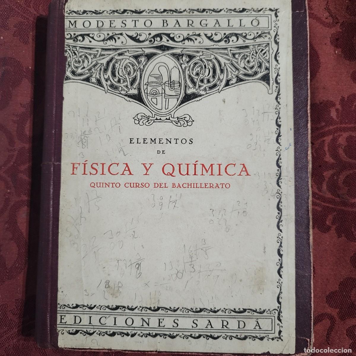 Libros antiguos: ELEMENTOS DE FISICA Y QUIMICA - QUINTO CURSO BACHILLERATO - MODESTO BARGALLO -