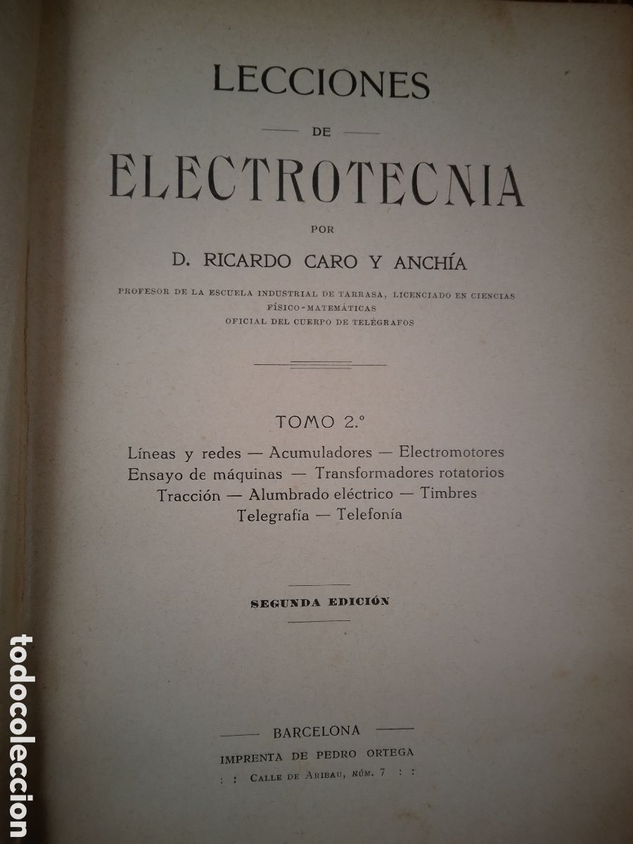 Libros antiguos: LECCIONES DE ELECTROTECNIA. CARO Y ANCHIA, RICARDO. IPM. PEDRO ORTEGA. BARCELONA. A&Ntilde;OS 20.