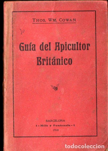 Libros antiguos: COWAN : GUIA DEL APICULTOR BRIT&Aacute;NICO (GACETA AP&Iacute;COLA, 1910) APICULTURA