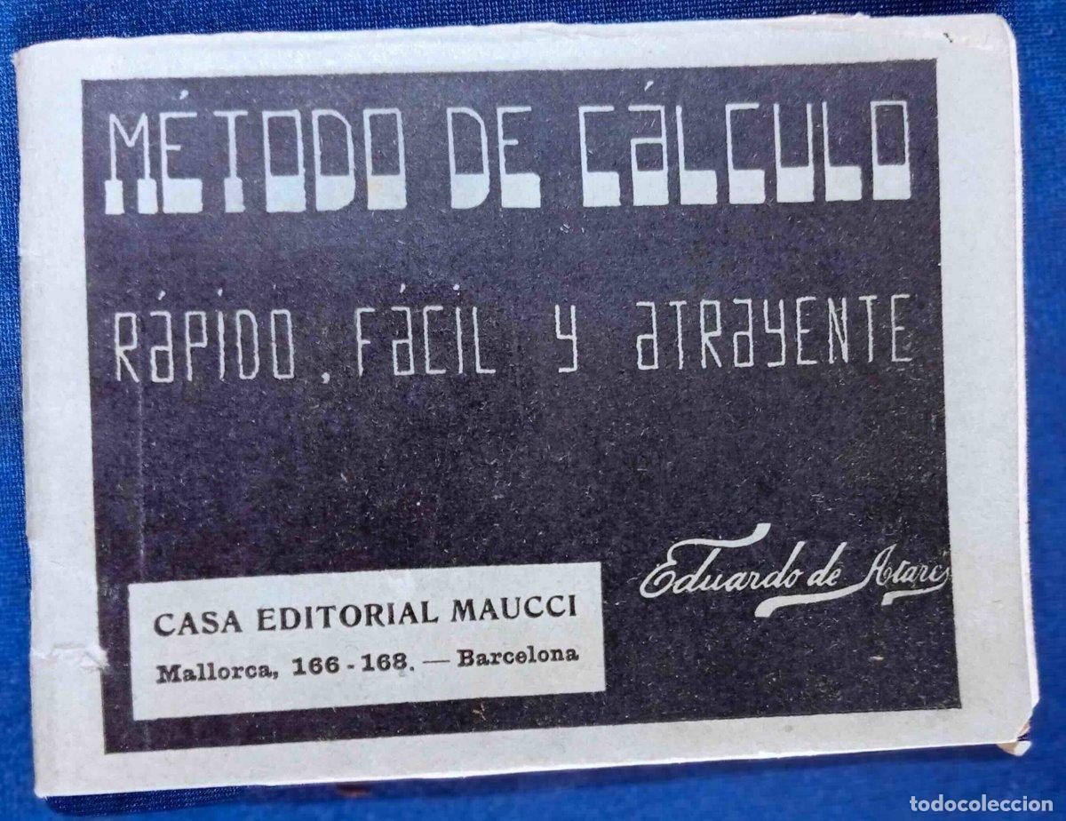 Libros antiguos: M&Eacute;TODO DE C&Aacute;LCULO R&Aacute;PIDO, F&Aacute;CIL Y ATRAYENTE. EDUARDO DE ATARES. CASA EDITORIAL MAUCCI. BARCELONA,...