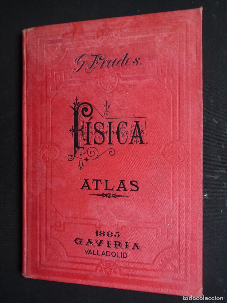 Libros antiguos: ATLAS DE FISICA ELEMENTAL A&Ntilde;O 1885 - LUIS GONZ&Aacute;LEZ FRADES GAVARIA. VALLADOLID