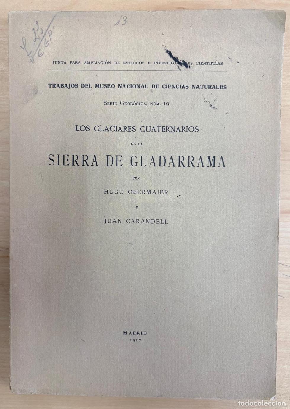 Libros antiguos: LOS GLACIARES CUATERNARIOS DE LA SIERRA DE GUADARRAMA. HUGO OBERMAIER Y JUAN CARANDELL. 1917