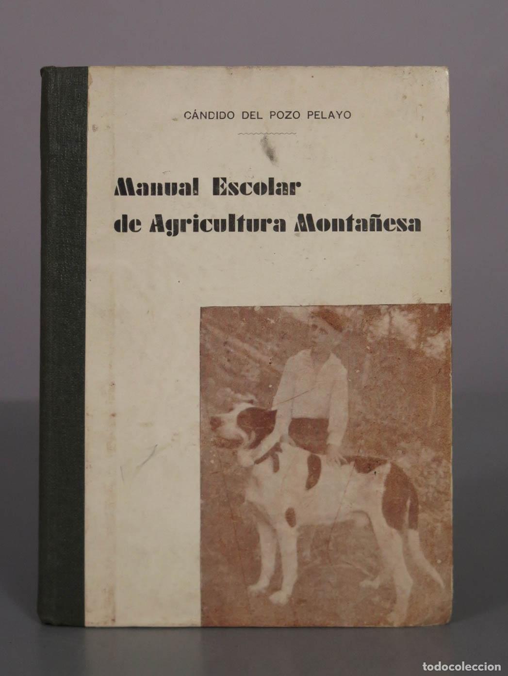 Libros antiguos: Manual Escolar de Agricultura Monta&ntilde;esa - C&aacute;ndido del Pozo Pelayo. DEDICADO AUTOGRAFO AUTOR