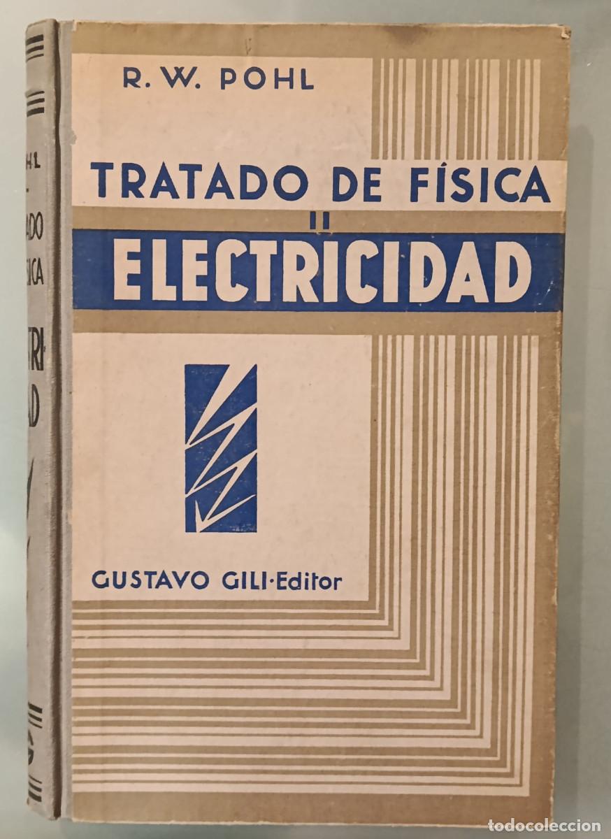 Libros antiguos: TRATADO DE F&Iacute;SICA II. ELECTRICIDAD. R. W. POHL. GUSTAVO GILI EDITOR, 1932.