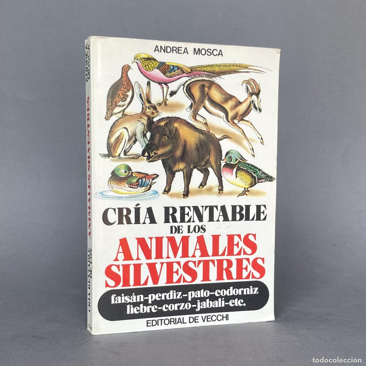 Libros antiguos: A&ntilde;o 1981 - Cr&iacute;a rentable de los animales silvestres - Caza - Fais&aacute;n - Perdiz - Pato - Corzo - Jabal&iacute;