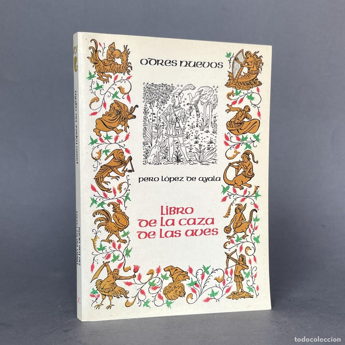 Libros antiguos: LIBRO DE LA CAZA DE LAS AVES - LOPEZ DE AYALA