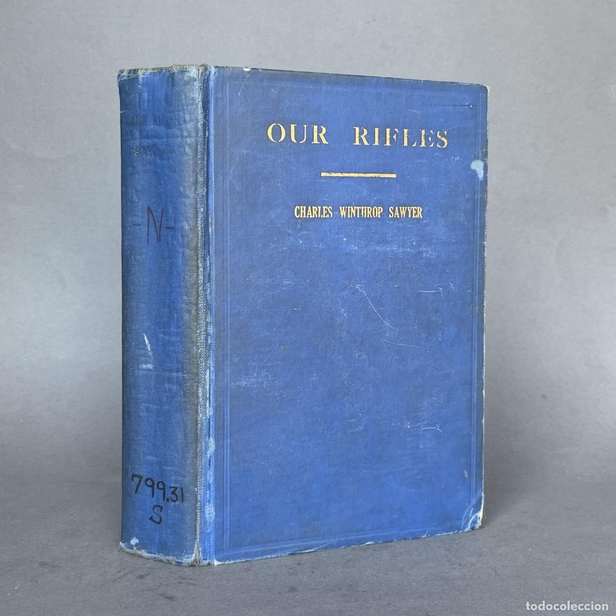 Libros antiguos: A&ntilde;o 1944 - Our Rifles - Charles W. Sawyer - Caza - Escopetas - Boston - armas de fuego
