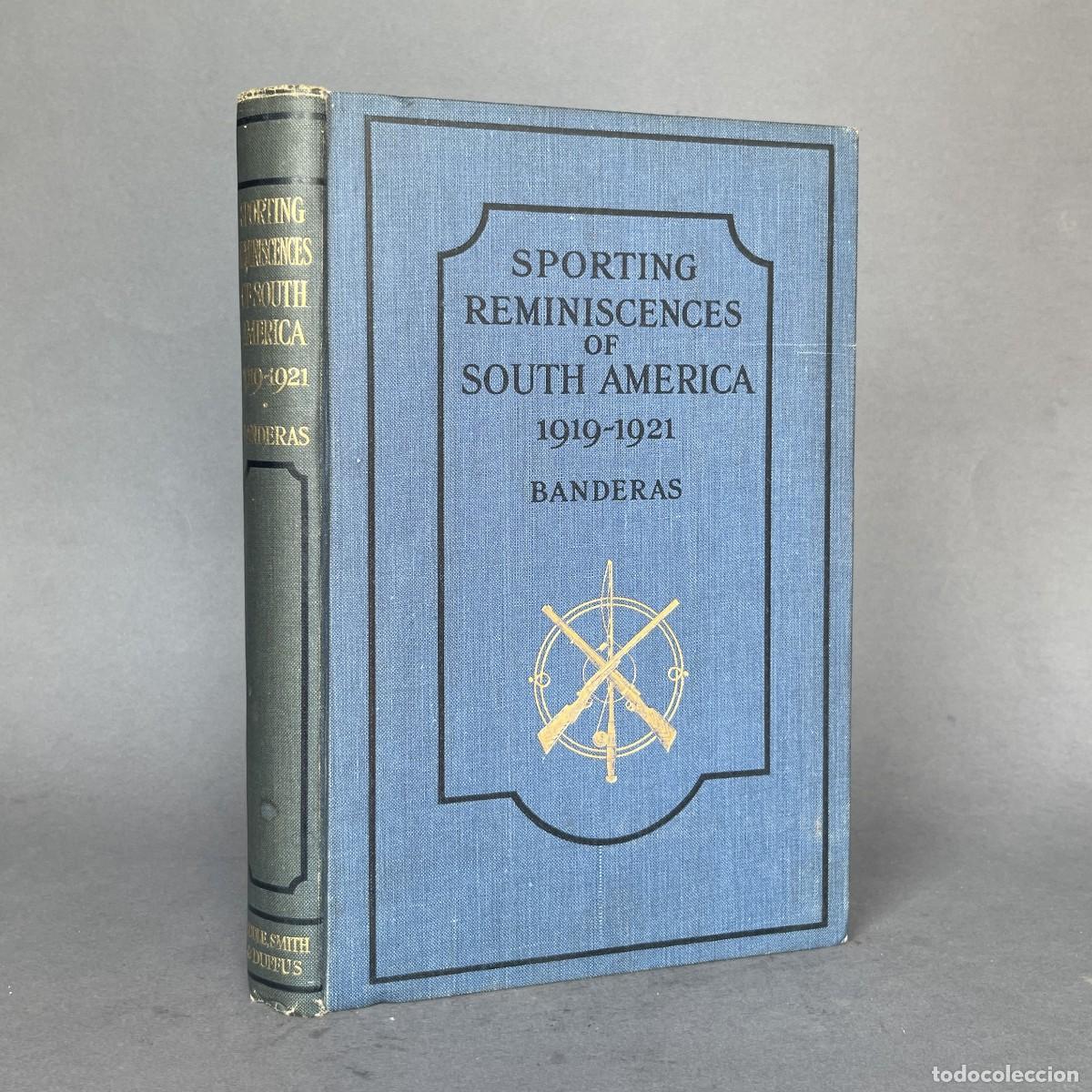 Libros antiguos: A&ntilde;o 1922 - Sporting Reminiscences of South Am&eacute;rica 1919-1921 - Banderas - Caza