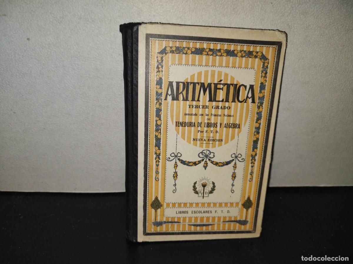 Libros antiguos: 196- Aritm&eacute;tica. Tercer Grado. Aumentado Por Las Primeras Nociones De Tenedur&iacute;a De Libros, 1927