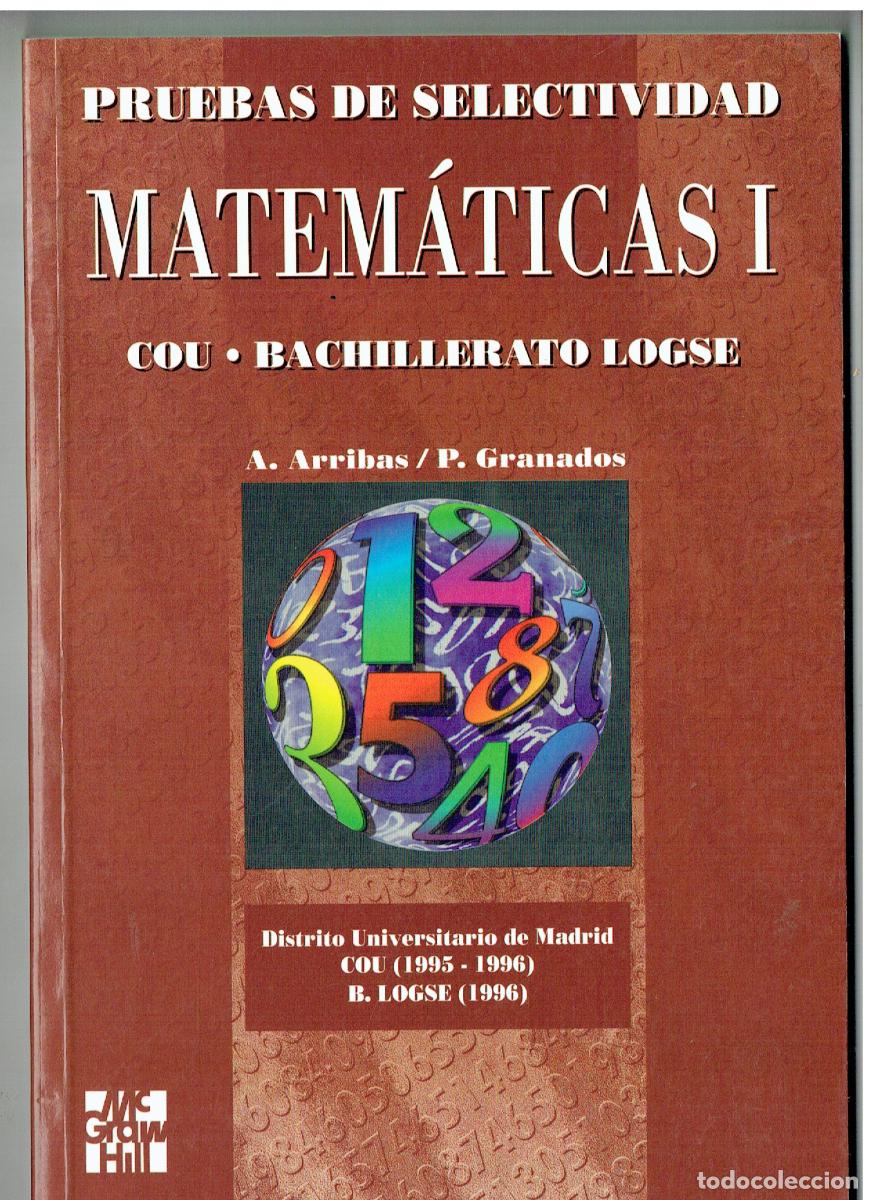 Libros antiguos: MATEM&Aacute;TICAS I.PRUEBAS DE SELECTIVIDAD. COU - BACHILLERATO LOGSE. A. ARRIBAS / P.GRANADOS.1997(Z/34.3