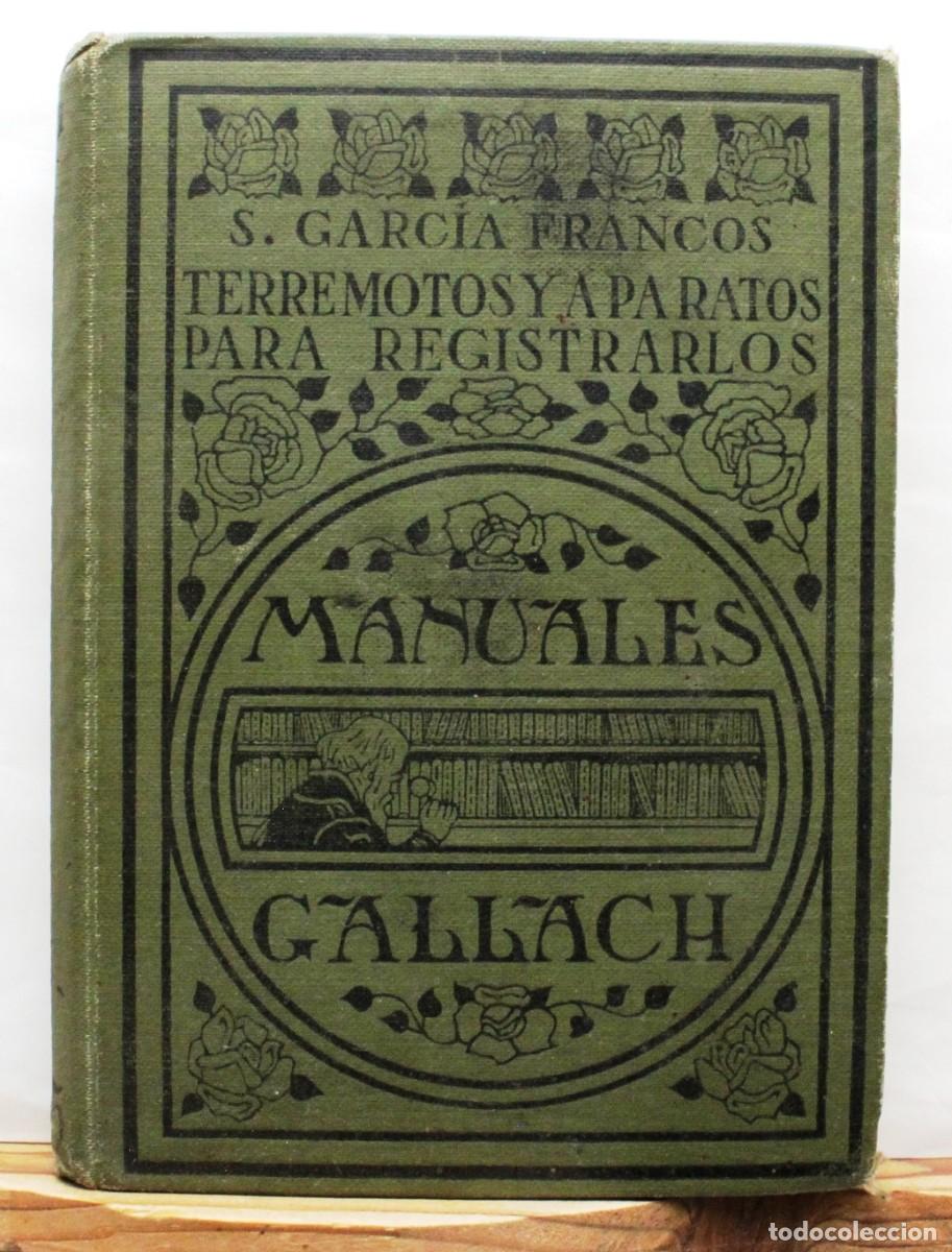 Libros antiguos: TERREMOTOS Y APARATOS PARA REGISTRARLOS. Garc&iacute;a Francos, Salvador. 1924. Sismolog&iacute;a. Geolog&iacute;a.