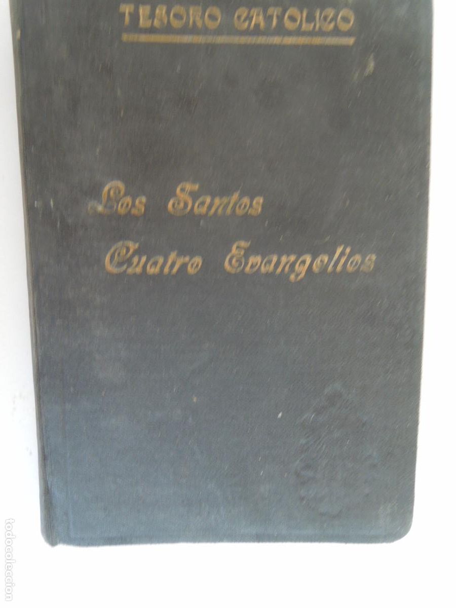 Old books: TESORO CAT&Oacute;LICO - LOS CUATRO EVANGELIOS DE N.S.J.C. - IMPRENTA DE SILVESTRE FERREIRA SALAMANCA 1926.