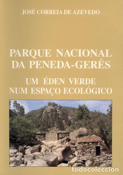 Libros antiguos: CORREIA DE AZEVEDO. (Jos&eacute;) - PARQUE NACIONAL DA PENEDA-GER&Ecirc;S: UM &Eacute;DEN VERDE NUM ESPA&Ccedil;O ECOL&Oacute;GICO.