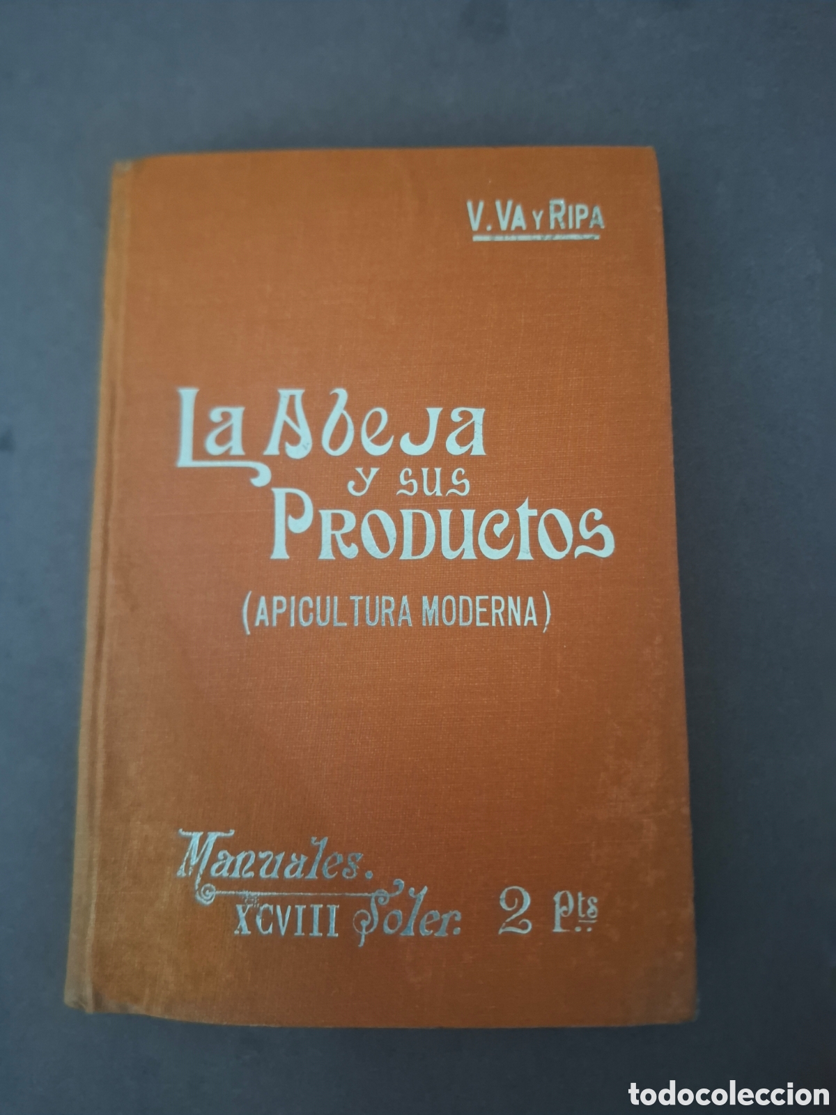 Libros antiguos: La abeja y sus productos - V.Va y Ripa - manuales soler - ppios siglo XX