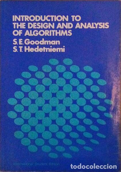 Libros antiguos: GOODMAN. (S.E.) e S.T. Hedetniemi. - INTRODUCTION TO THE DESIGN AND ANALYSIS OF ALGORITHMS.