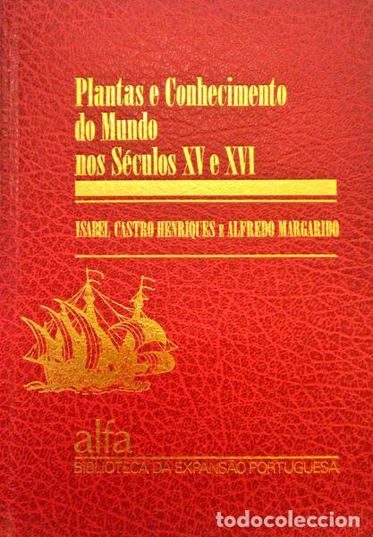 Libros antiguos: CASTRO HENRIQUES. (Isabel) e Alfredo Margarido. - PLANTAS E CONHECIMENTO DO MUNDO NOS S&Eacute;CULOS XV E X