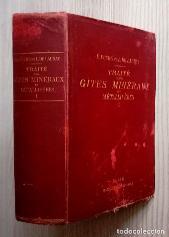 Libros antiguos: TRAITE DES GITES MINERAUX ET METALLIFERES I -F. FUSCH ET L. DE LAUNAY- EDIT. BAUDRY & CIA PARIS 1893