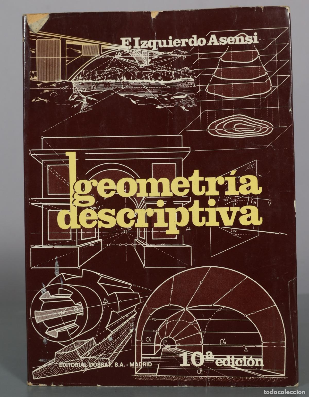 Libros antiguos: Geometria descriptiva - 10&ordf; edici&oacute;n - F. Izquierdo Asensi - Editorial Dossat