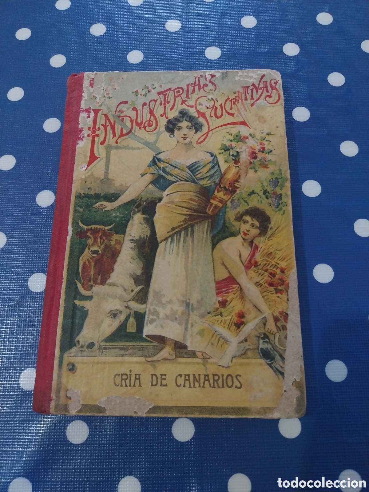 Libros antiguos: Libro industrias lucrativas cr&iacute;a de canarios circa 1900