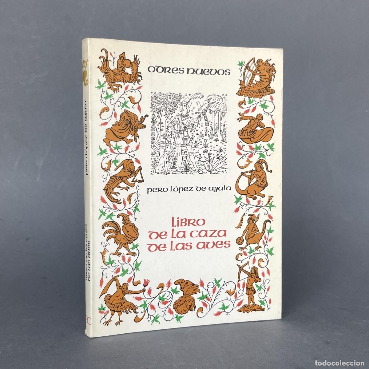 Libros antiguos: Libro de la caza de las aves - L&oacute;pez de Ayala - cetrer&iacute;a