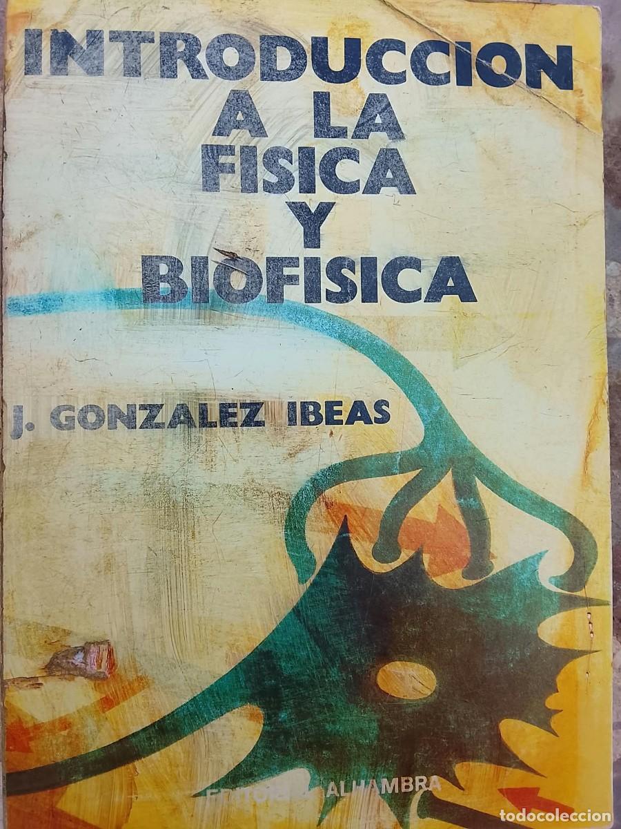 Libros antiguos: INTRODUCCION A LA FISICA Y BIOFISICA
