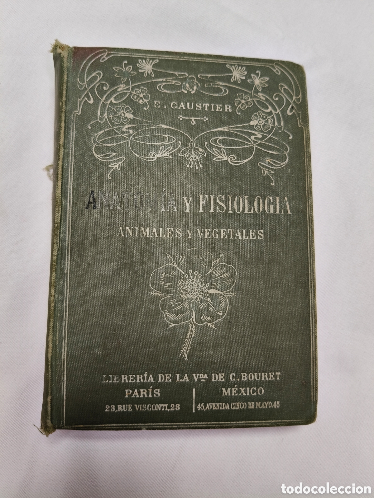 Libros antiguos: Libro Antiguo 1916 - Anatom&iacute;a y Fisiolog&iacute;a (Animales y Vegetales) - E. Caustier - Edit. Bouret