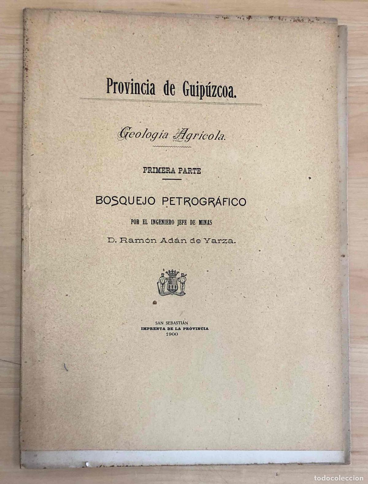 Libros antiguos: PROVINCIA DE GUIPUZCOA. GEOLOGIA AGRICOLA. PRIMERA PARTE. BOSQUEJO PETROGRAFICO. RAMON ADAN DE YARZA