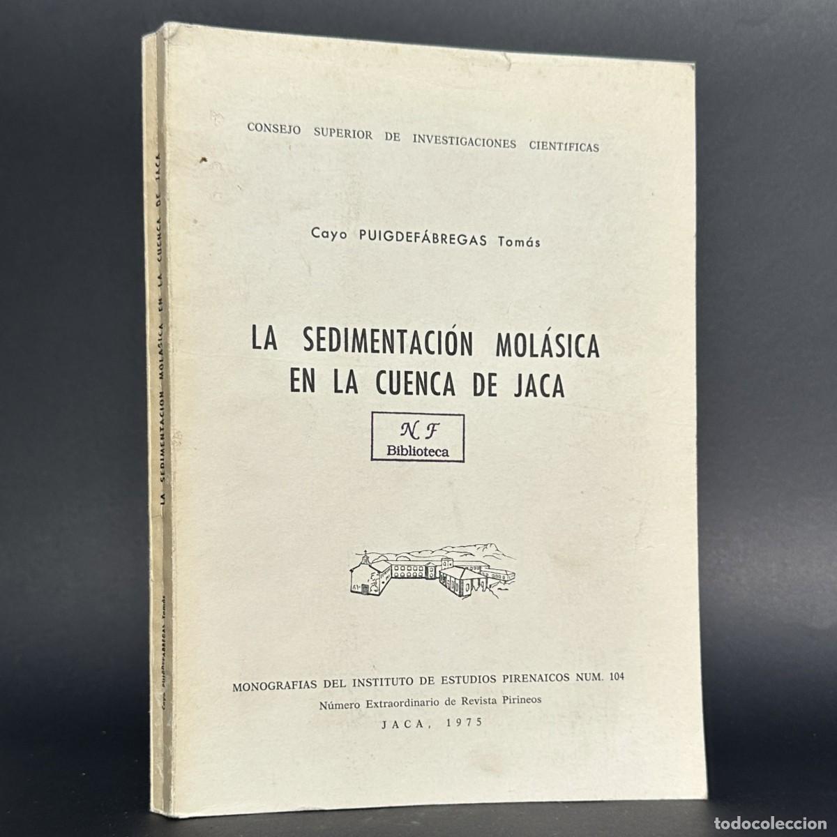 Libros antiguos: PUIGDEFABREGAS TOMAS, Cayo. La Sedimentaci&oacute;n Mol&aacute;sica en la Cuenca de Jaca. 1975.