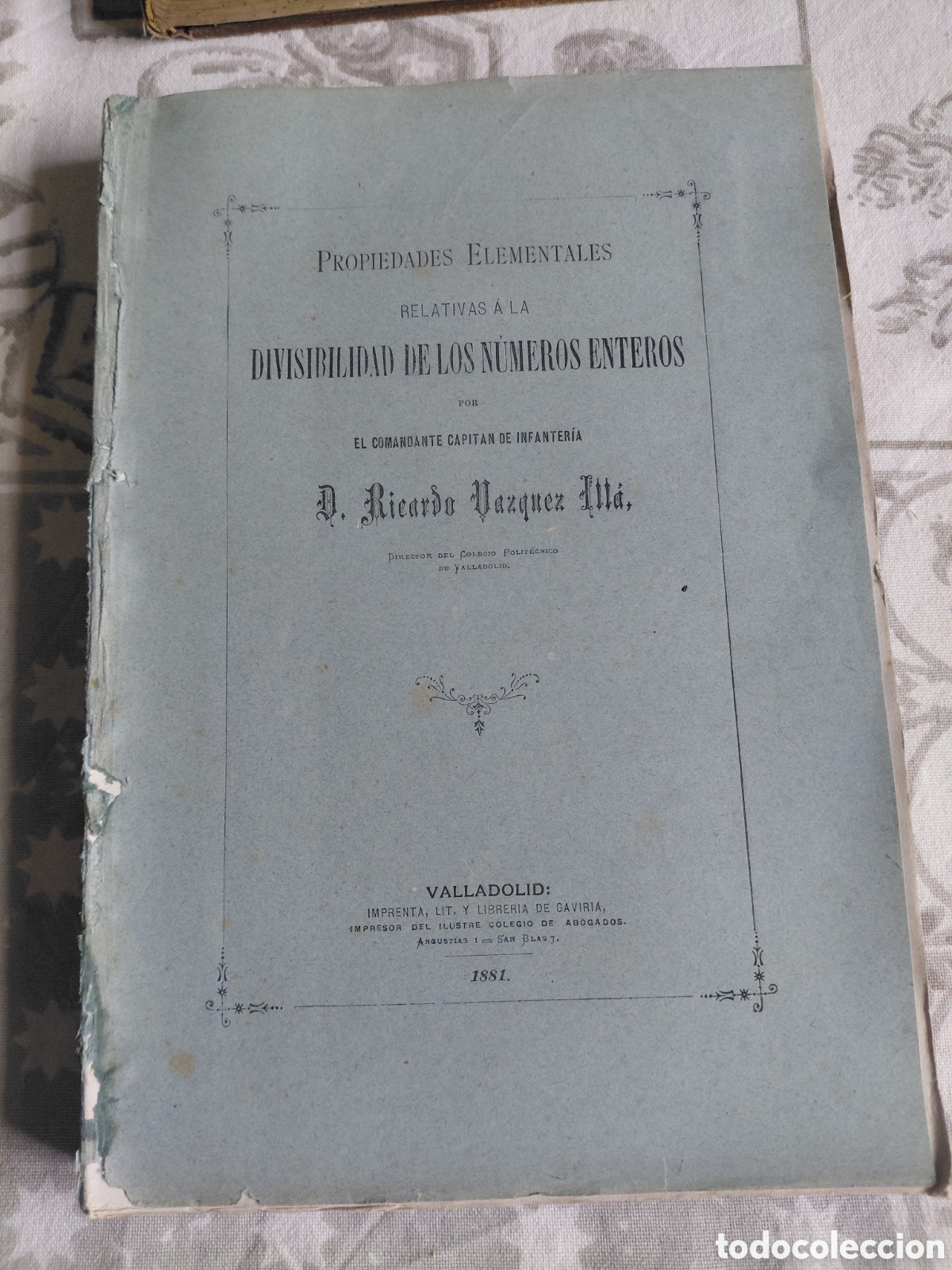 Libros antiguos: 1881 Propiedades elementales relativas a la divisibilidad de los n&uacute;meros enteros, escrita por el com