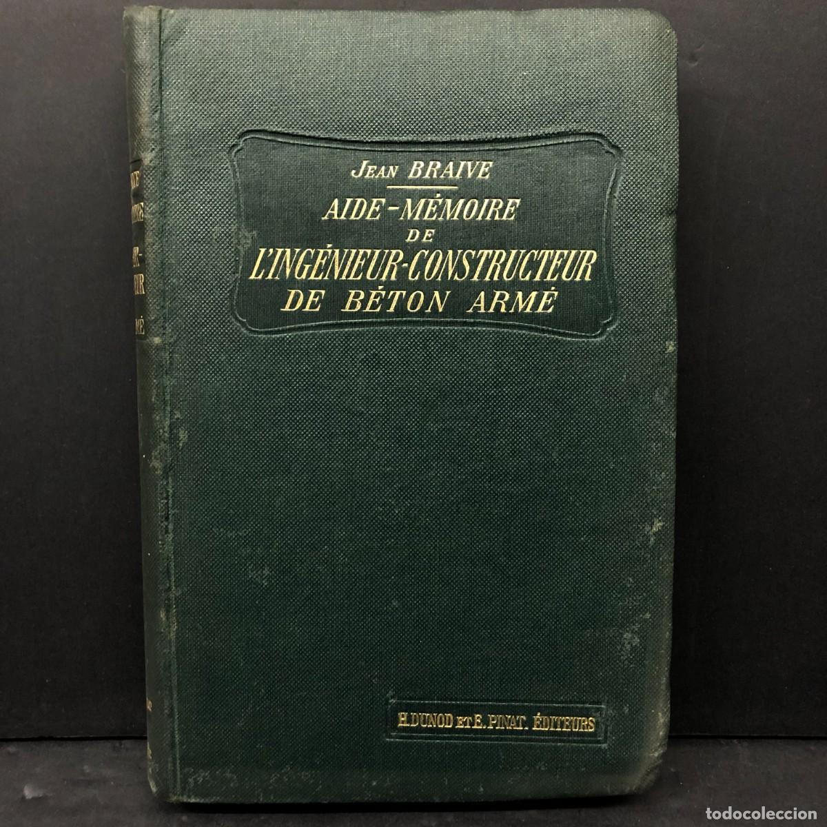 Libros antiguos: AIDE-M&Eacute;MOIRE DE L'ING&Eacute;NIEUR-CONSTRUCTEUR DE B&Eacute;TON ARM&Eacute; - JEAN BRAIVE - H. DUNOD ET E. PINAT / 1887