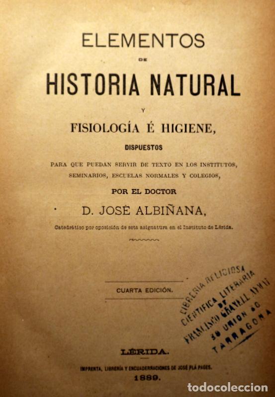 Libros antiguos: ALBI&Ntilde;ANA, Jos&eacute; - ELEMENTOS DE HISTORIA NATURAL y fisiolog&iacute;a &eacute; higiene - Lleida 1889 - Ilustrado
