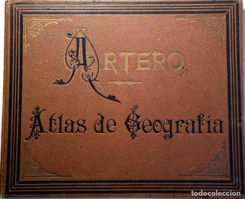 Libros antiguos: ARTERO, Juan G. de la - ATLAS DE GEOGRAF&Iacute;A - Barcelona 1900 - Muy ilustrado