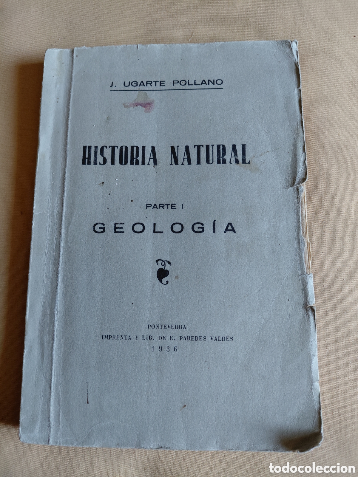 Libros antiguos: 1936 GEOLOG&Iacute;A J. UGARTE POLLANO HISTORIA NATURAL PARTE PONTEVEDRA IMPRENTA Y LIB. DE E. PAREDES VALD