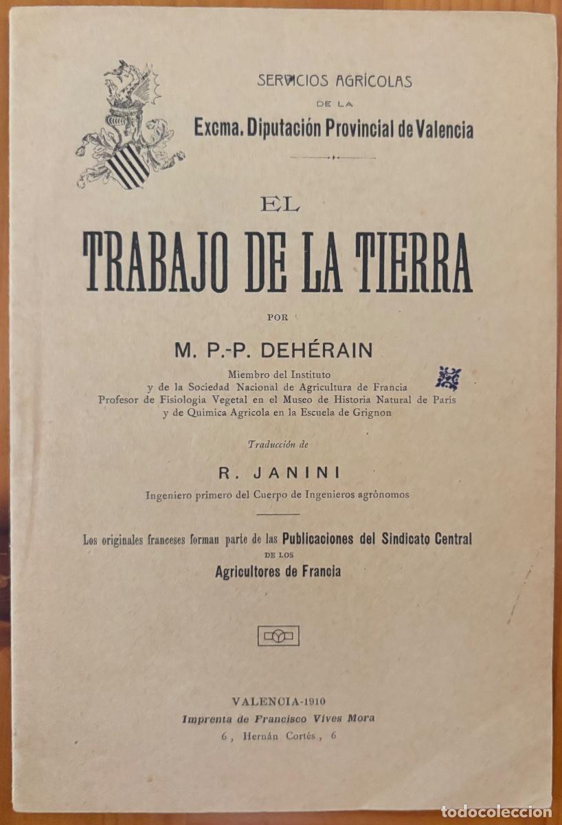 Libros antiguos: VALENCIA - AGRICULTURA- EL TRABAJO EN LA TIERRA- DEHERAIN- JANINI- 1910