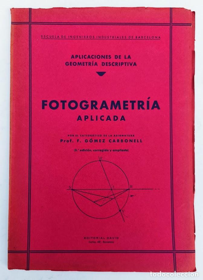 Libros antiguos: Fotogrametr&iacute;a aplicada. F. G&oacute;mez Carbonell. 1930. Ingenieros industriales Barcelona.