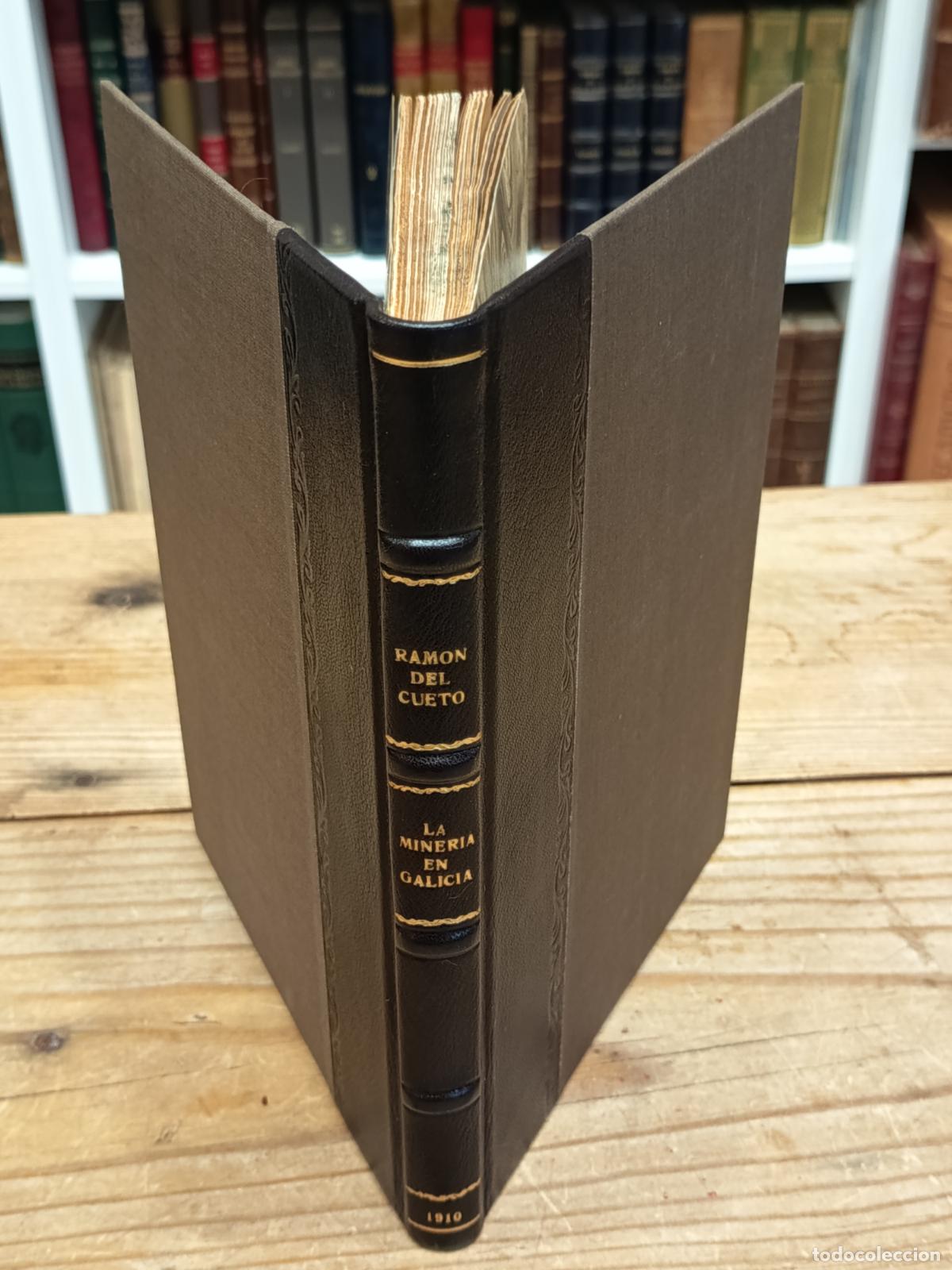 Libros antiguos: 1910 - RAM&Oacute;N DEL CUETO Y ANTONIO M&ordf;. DE IRIMO. La miner&iacute;a en Gal&iacute;cia - DEDICADO POR LOS AUTORES